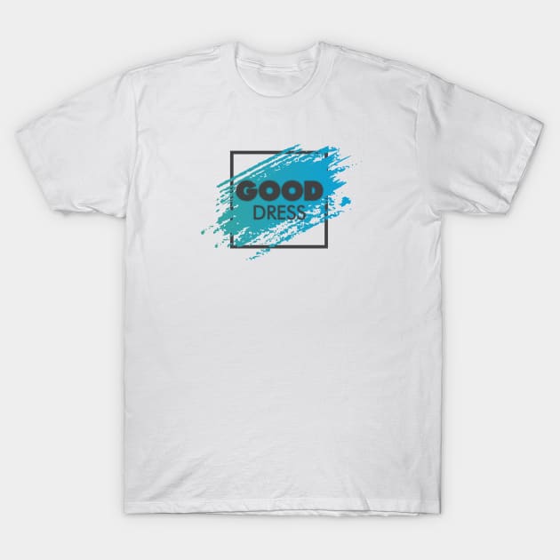 Good Dress T-Shirt by Owen_Gomez